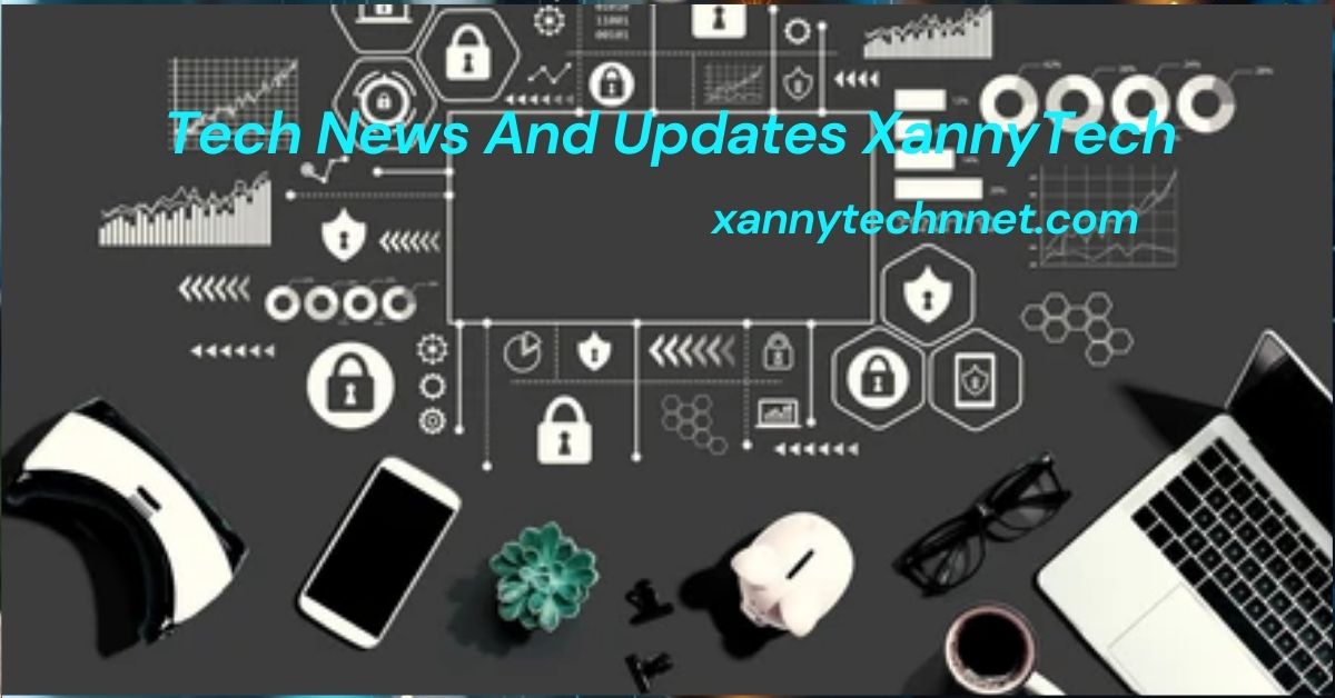 Tech News And Updates XannyTech
