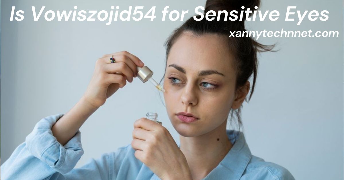 Is Vowiszojid54 for Sensitive Eyes
